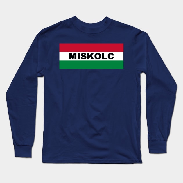 Miskolc City in Hungarian Flag Long Sleeve T-Shirt by aybe7elf